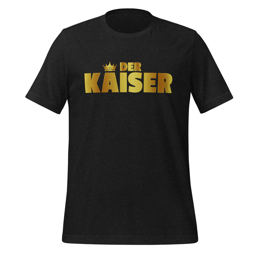 Der Kaiser I Unisex T-Shirt